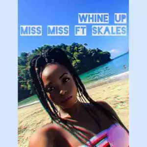 Miss Miss - Whine Up ft. Skales